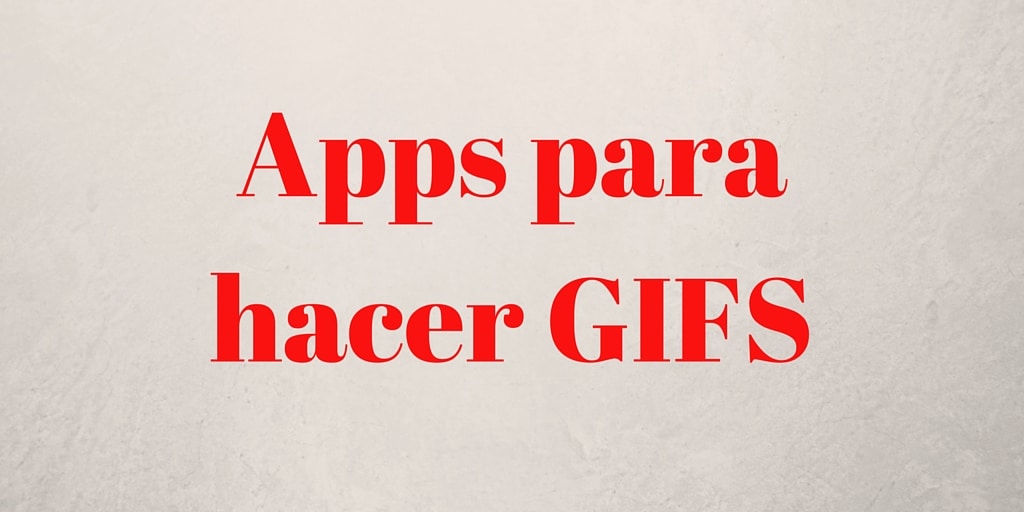 Apps para hacer GIFs - Blog LCRcom